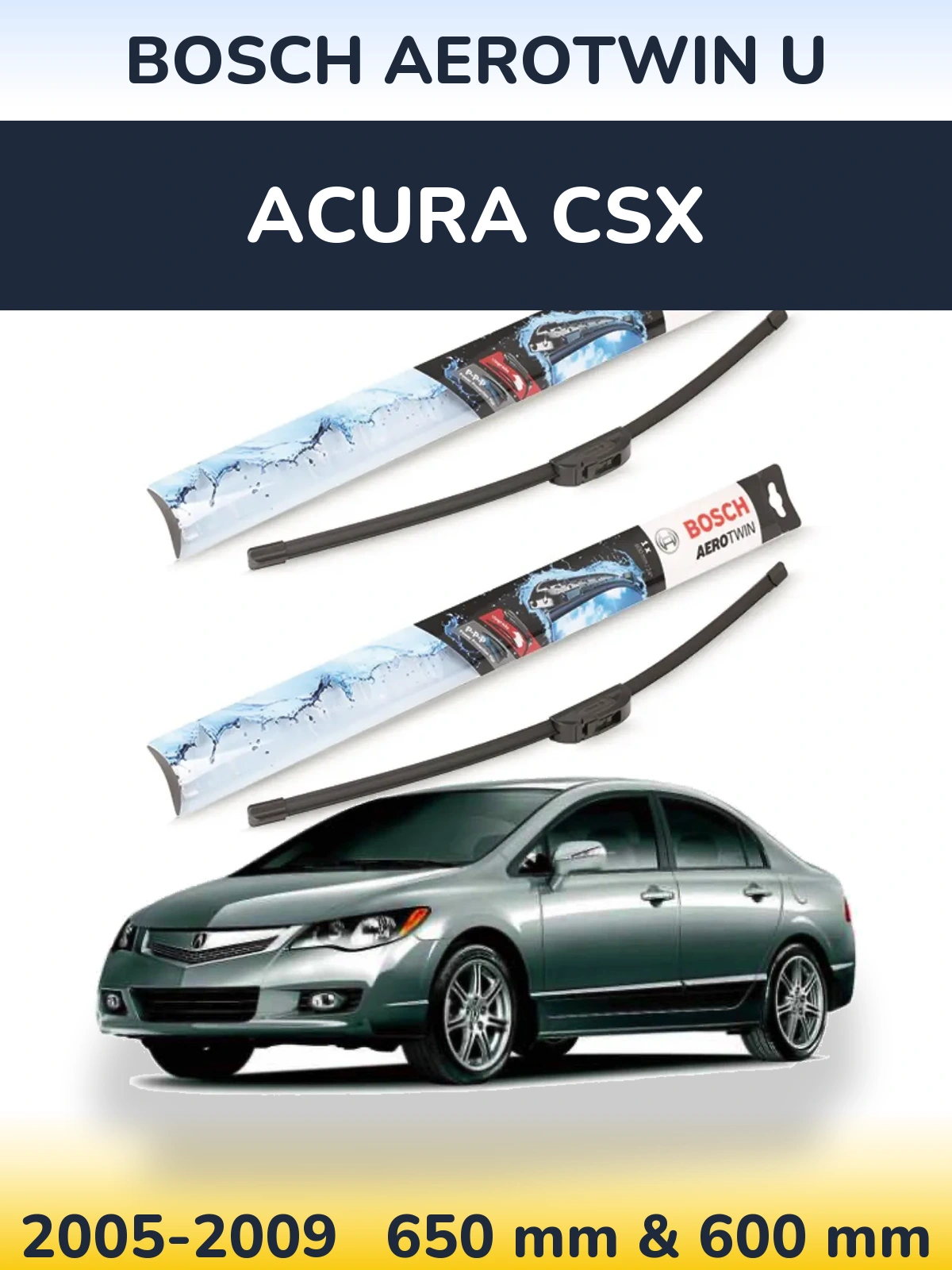 Front wiper blade set BOSCH AeroTwin U 650 & 600 mm for Acura CSX 2005-2009