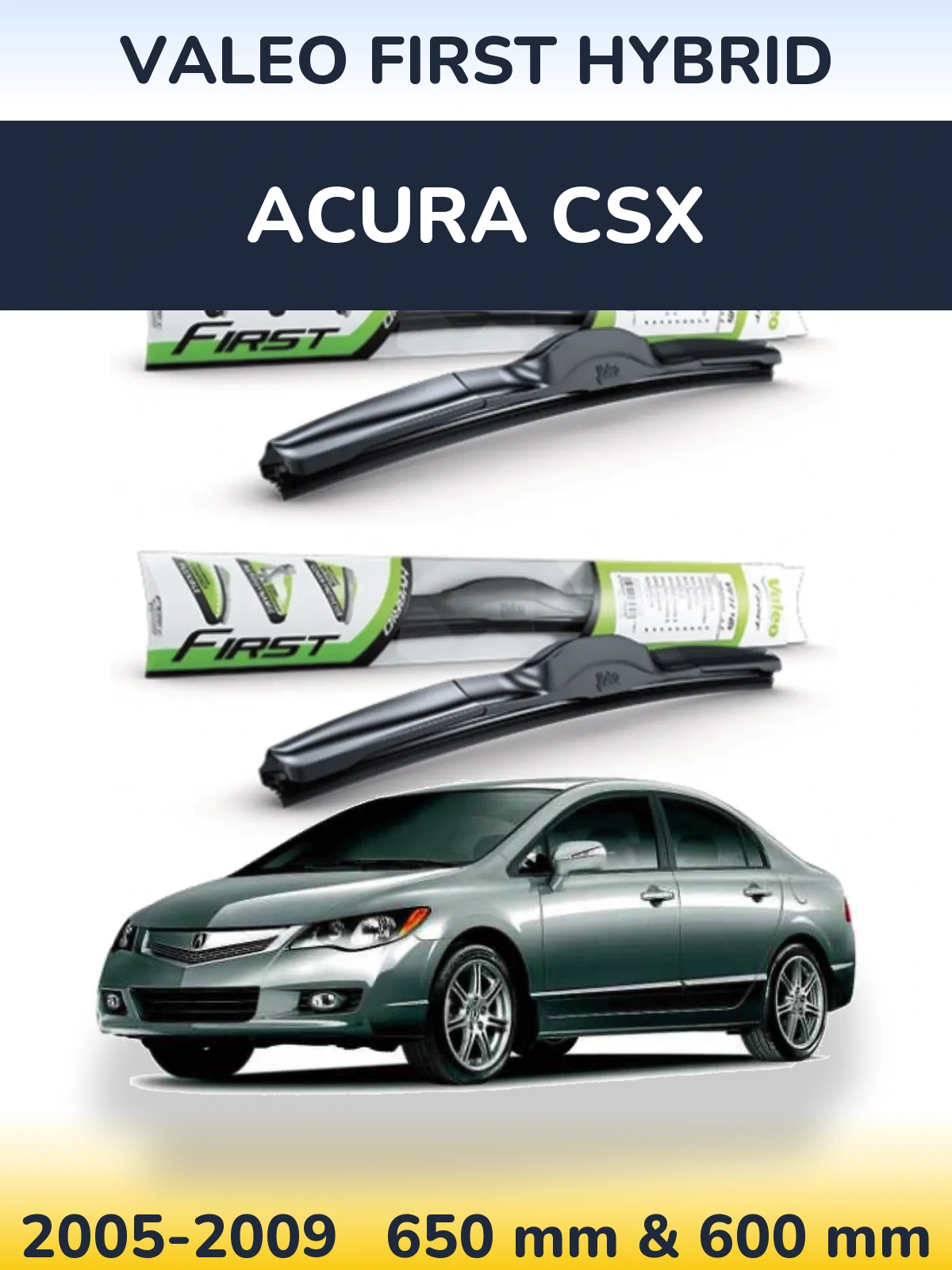 Front wiper blade set Valeo First Hybrid 650 & 600 mm for Acura CSX 2005-2009