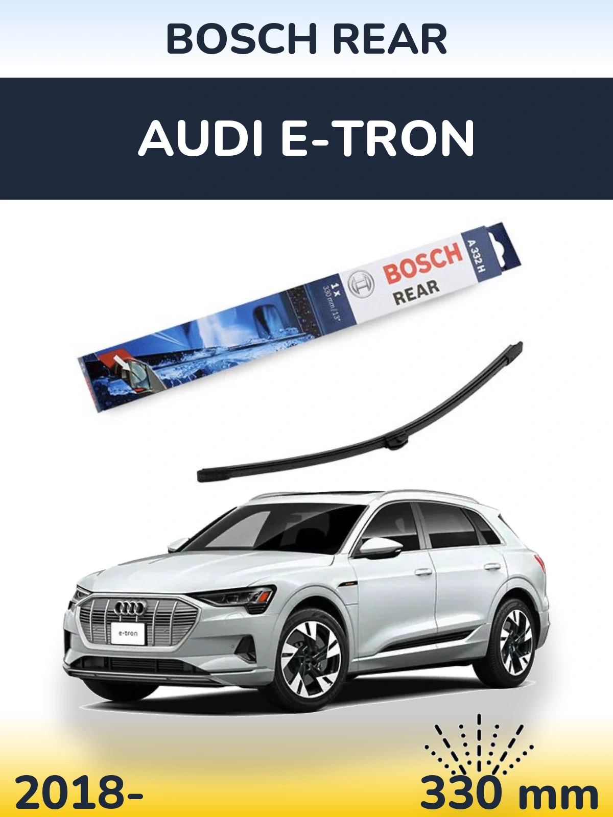 Rear wiper blade BOSCH Rear 330 mm for Audi e-tron 2018-2026