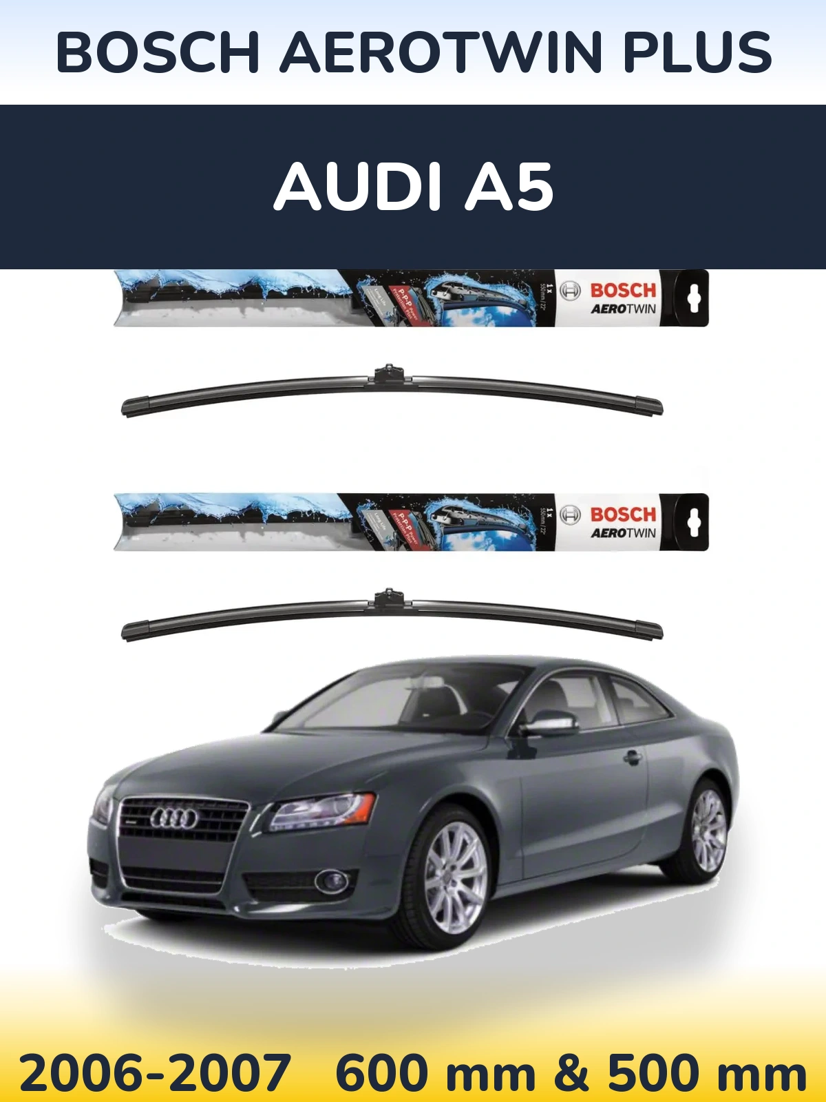 Front wiper blade set BOSCH AeroTwin Plus 600 & 500 mm for Audi A5 2006-2007