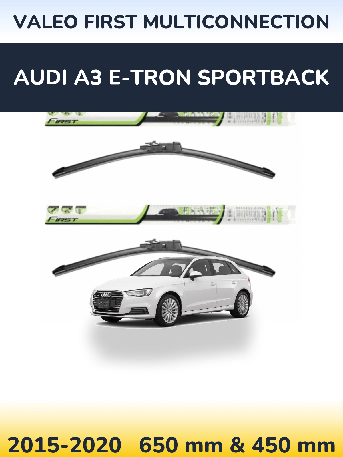 Front wiper blade set Valeo First MultiConnection 650 & 450 mm for Audi A3 e-tron Sportback 2015-2020