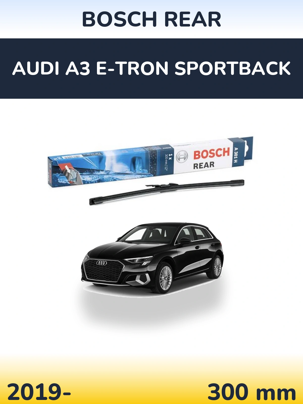 Задня щітка BOSCH Rear 300 мм для Audi A3 e-tron Sportback 2019-2026