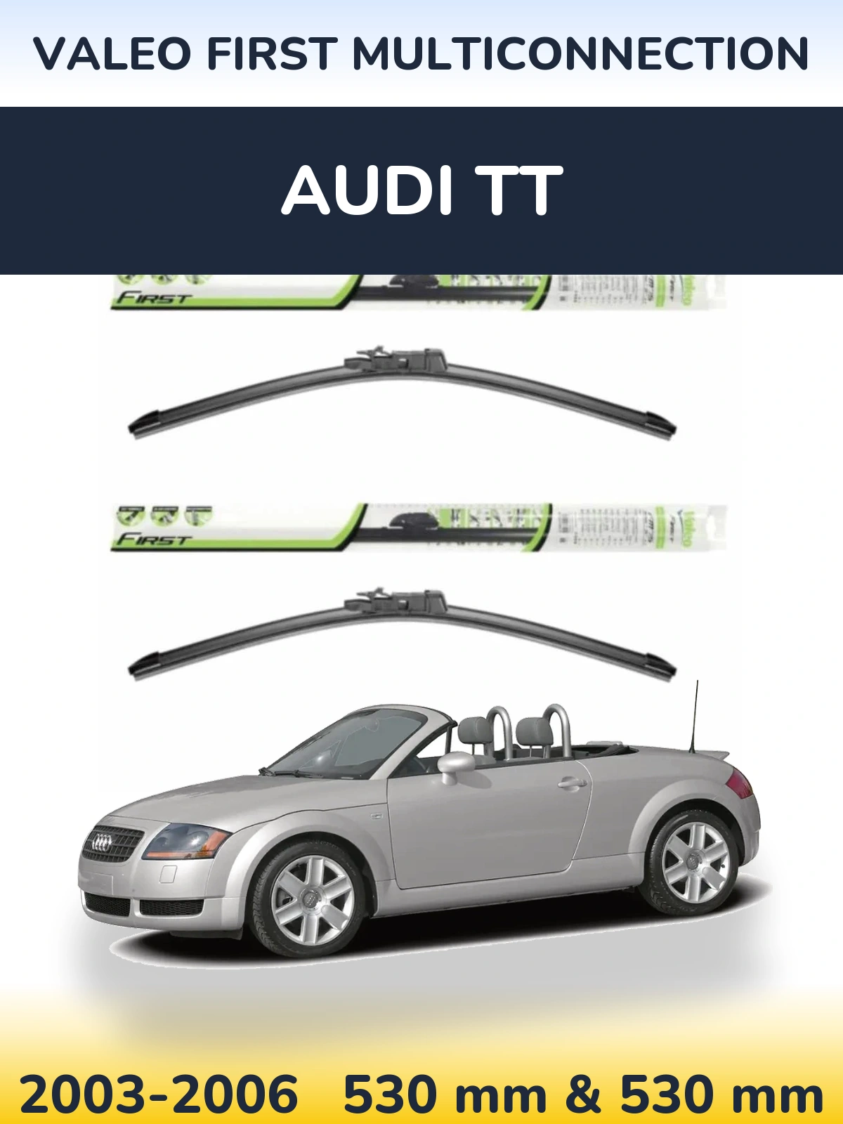 Front wiper blade set Valeo First MultiConnection 530 & 530 mm for Audi TT 2003-2006