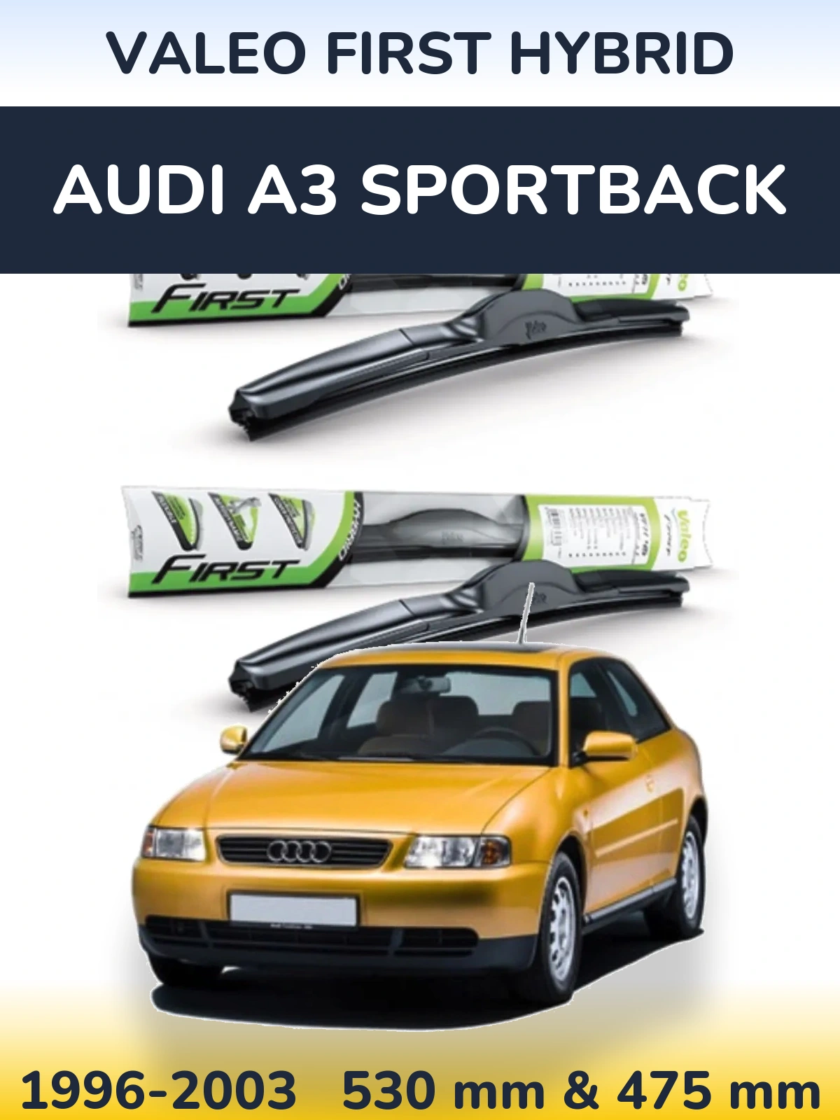 Комплект передніх щіток Valeo First Hybrid 530 & 475 мм для Audi A3 Sportback 1996-2003