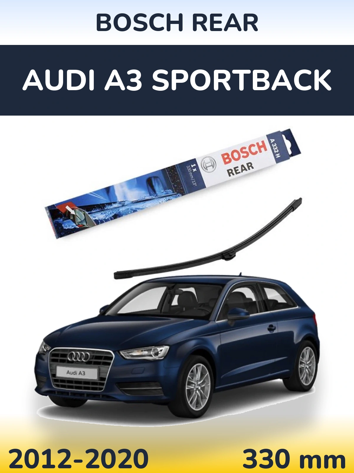 Rear wiper blade BOSCH Rear 330 mm for Audi A3 Sportback 2012-2020