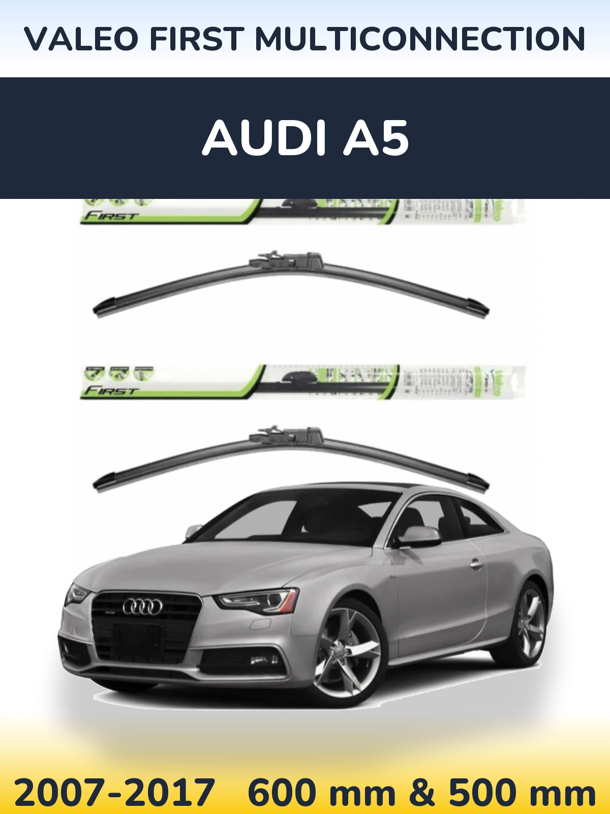 Front wiper blade set Valeo First MultiConnection 600 & 500 mm for Audi A5 2007-2017