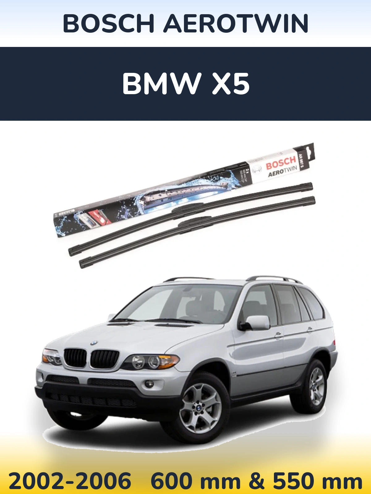 Front wiper blade set BOSCH AeroTwin 600 & 550 mm for BMW X5 2002-2006