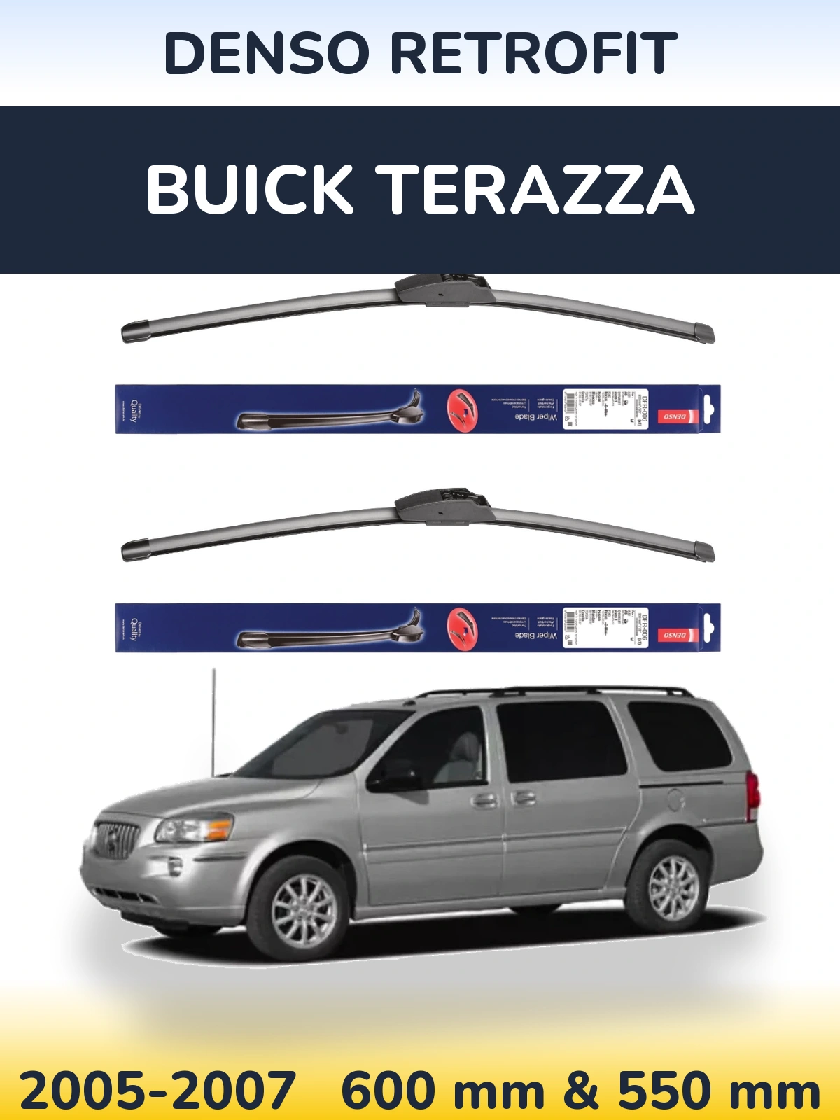 Front wiper blade set Denso Retrofit 600 & 550 mm for Buick Terazza 2005-2007