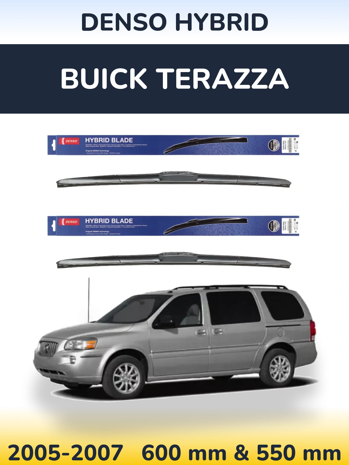 Front wiper blade set Denso Hybrid 600 & 550 mm for Buick Terazza 2005-2007