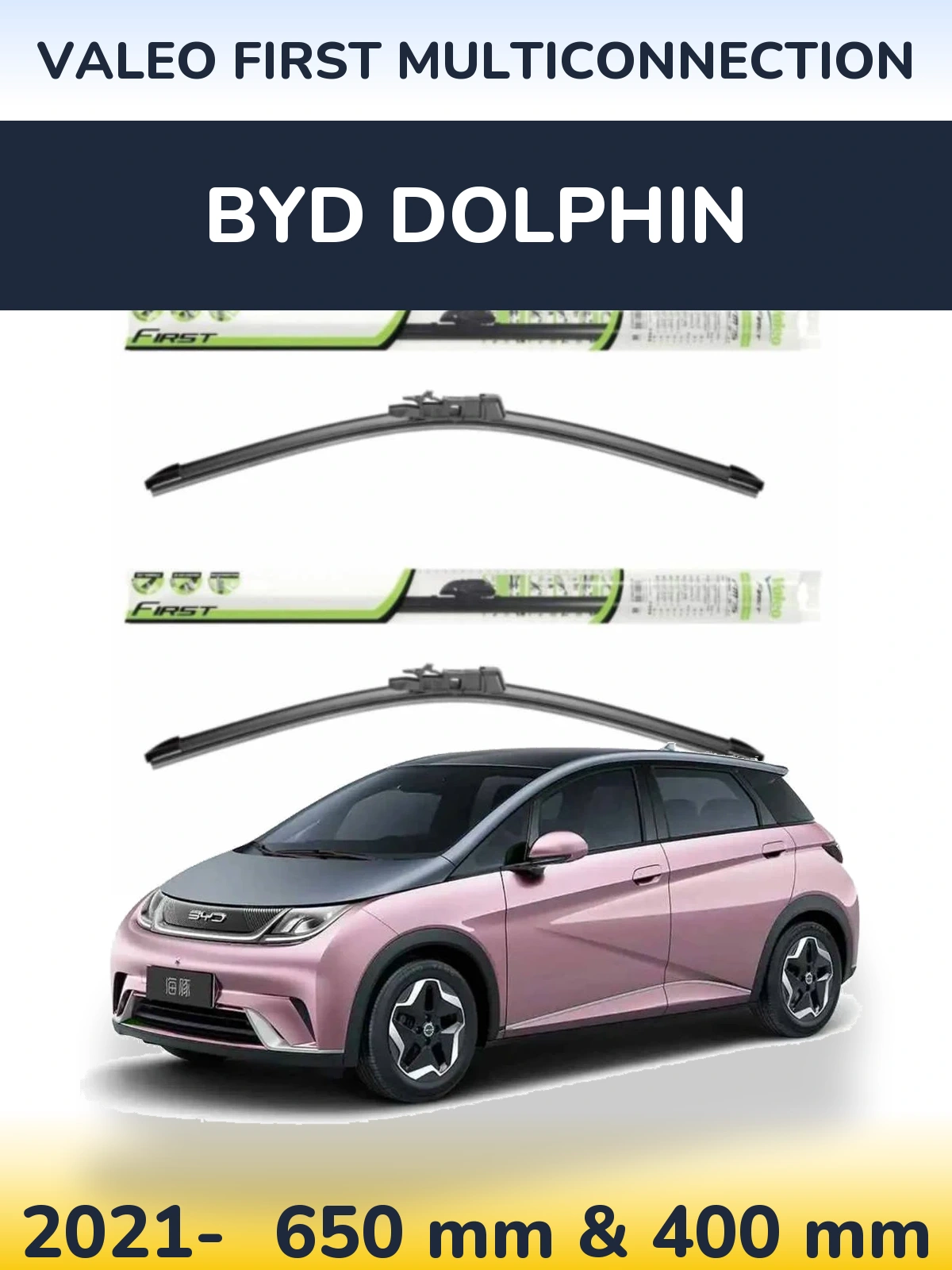 Front wiper blade set Valeo First MultiConnection 650 & 400 mm for BYD Dolphin 2021-2026