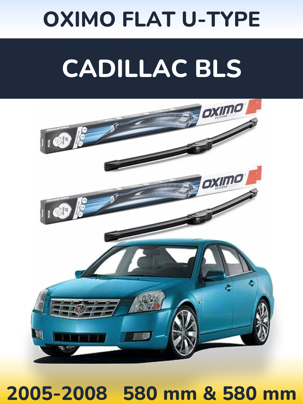 Front wiper blade set Oximo Flat U-type 580 & 580 mm for Cadillac BLS 2005-2008