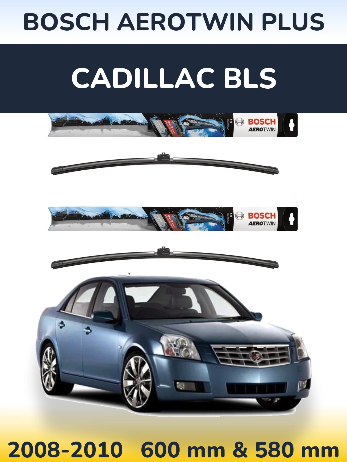 Front wiper blade set BOSCH AeroTwin Plus 600 & 580 mm for Cadillac BLS 2008-2010