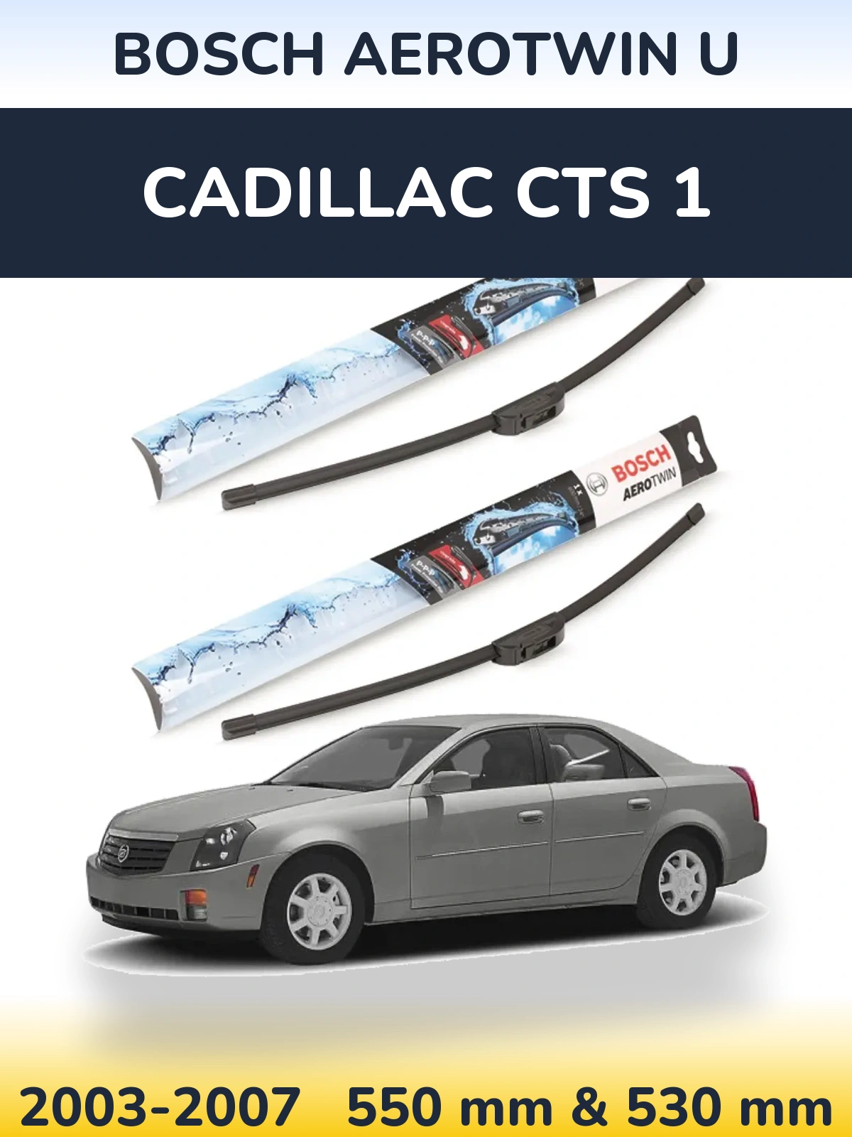 Front wiper blade set BOSCH AeroTwin U 550 & 530 mm for Cadillac CTS 1 2003-2007