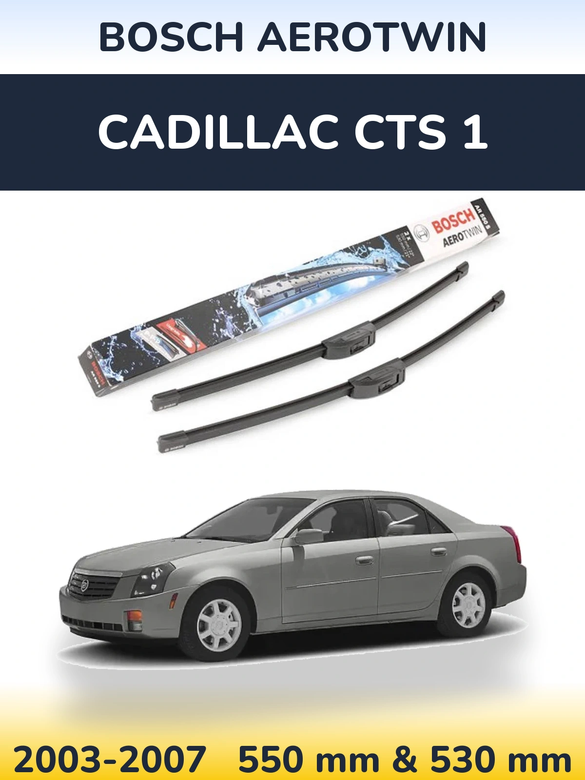 Front wiper blade set BOSCH AeroTwin 550 & 530 mm for Cadillac CTS 1 2003-2007