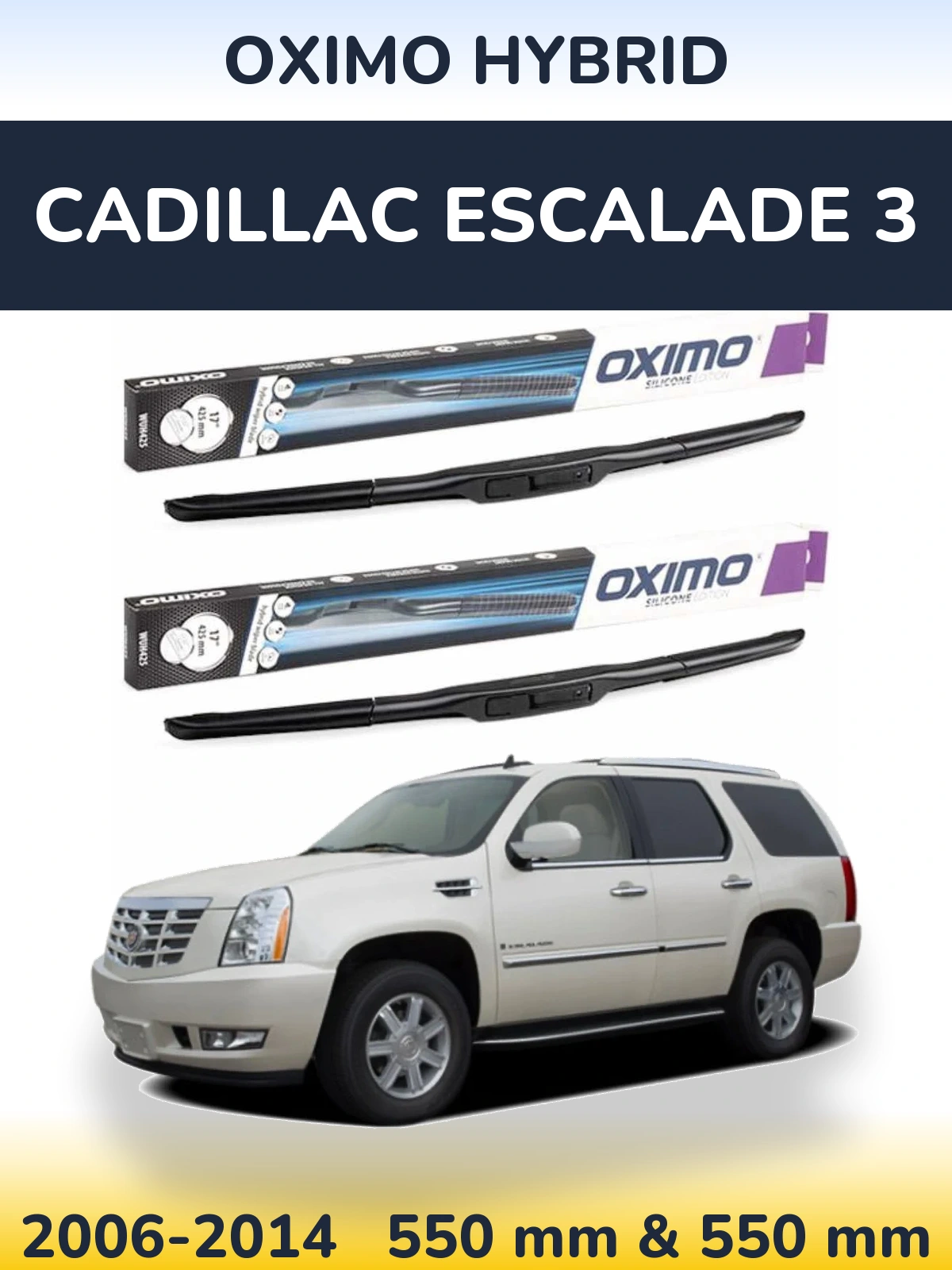 Front wiper blade set Oximo Hybrid 550 & 550 mm for Cadillac Escalade 3 2006-2014