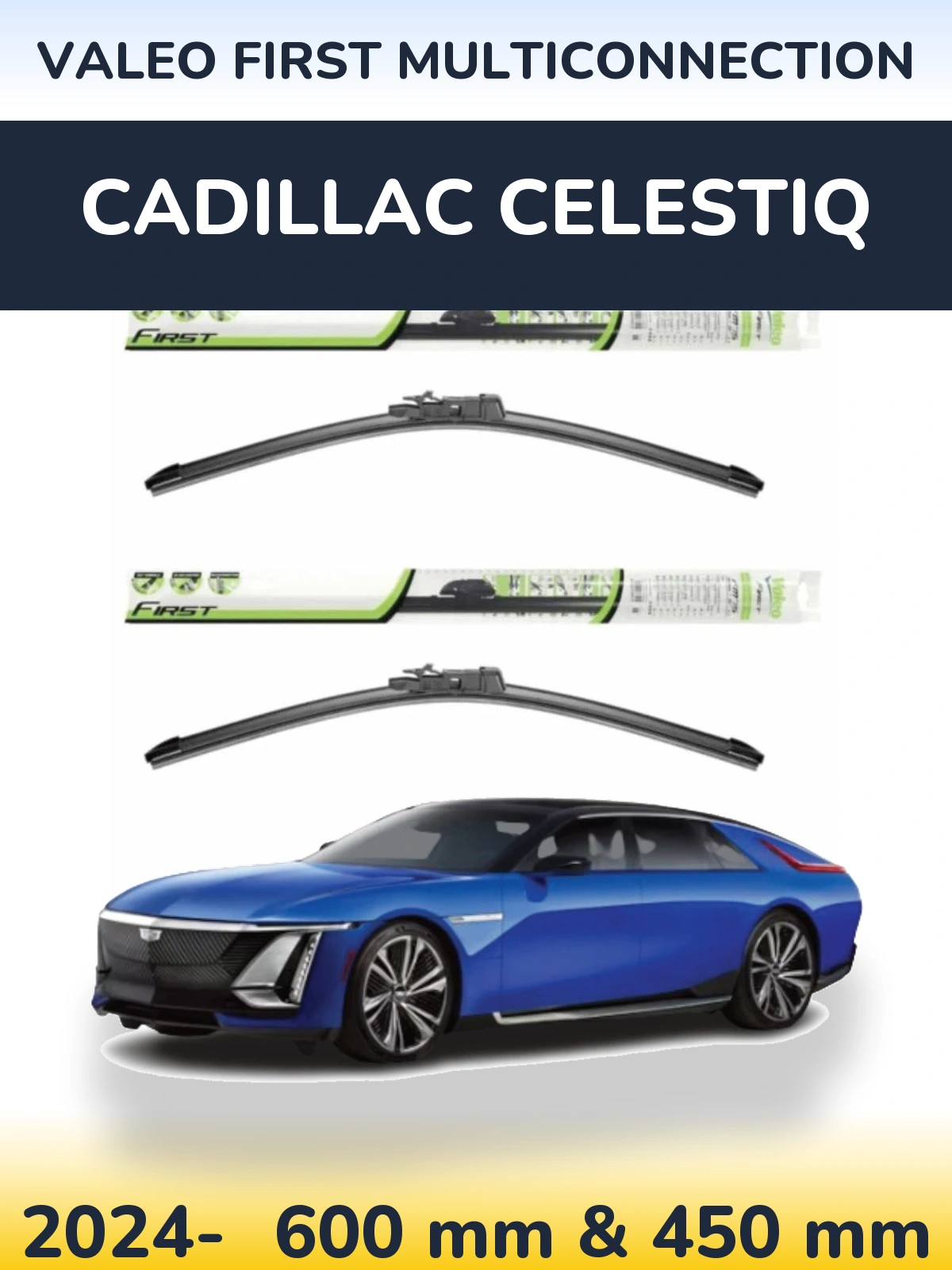 Front wiper blade set Valeo First MultiConnection 600 & 450 mm for Cadillac Celestiq 2024-2026