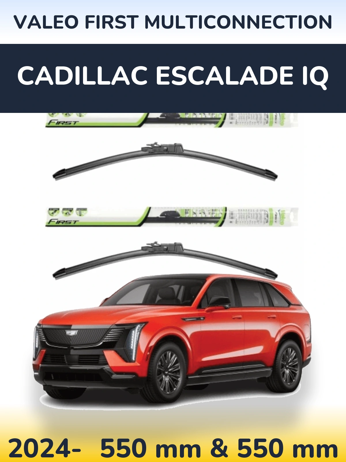 Front wiper blade set Valeo First MultiConnection 550 & 550 mm for Cadillac Escalade IQ 2024-2026