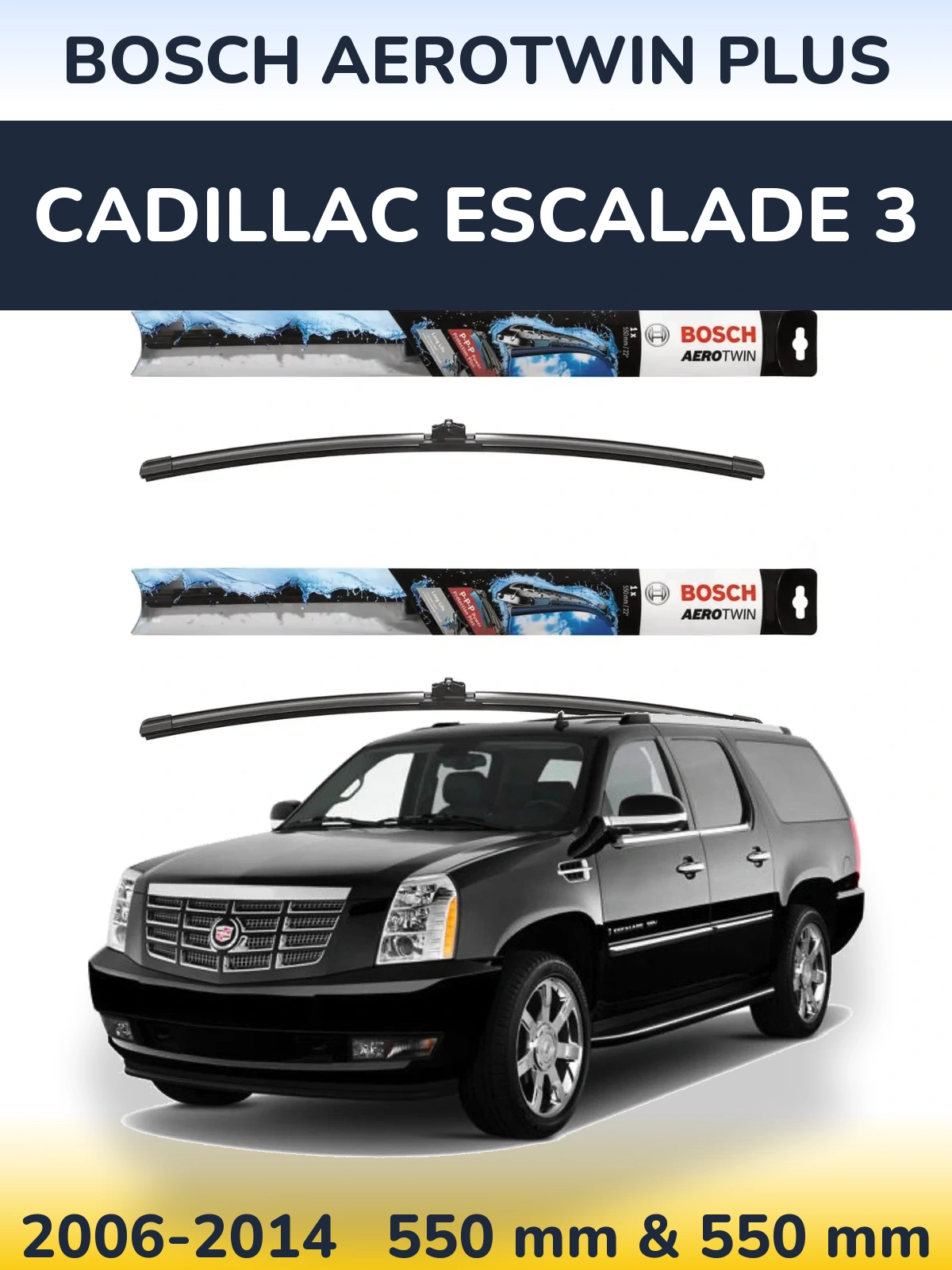 Front wiper blade set BOSCH AeroTwin Plus 550 & 550 mm for Cadillac Escalade 3 2006-2014
