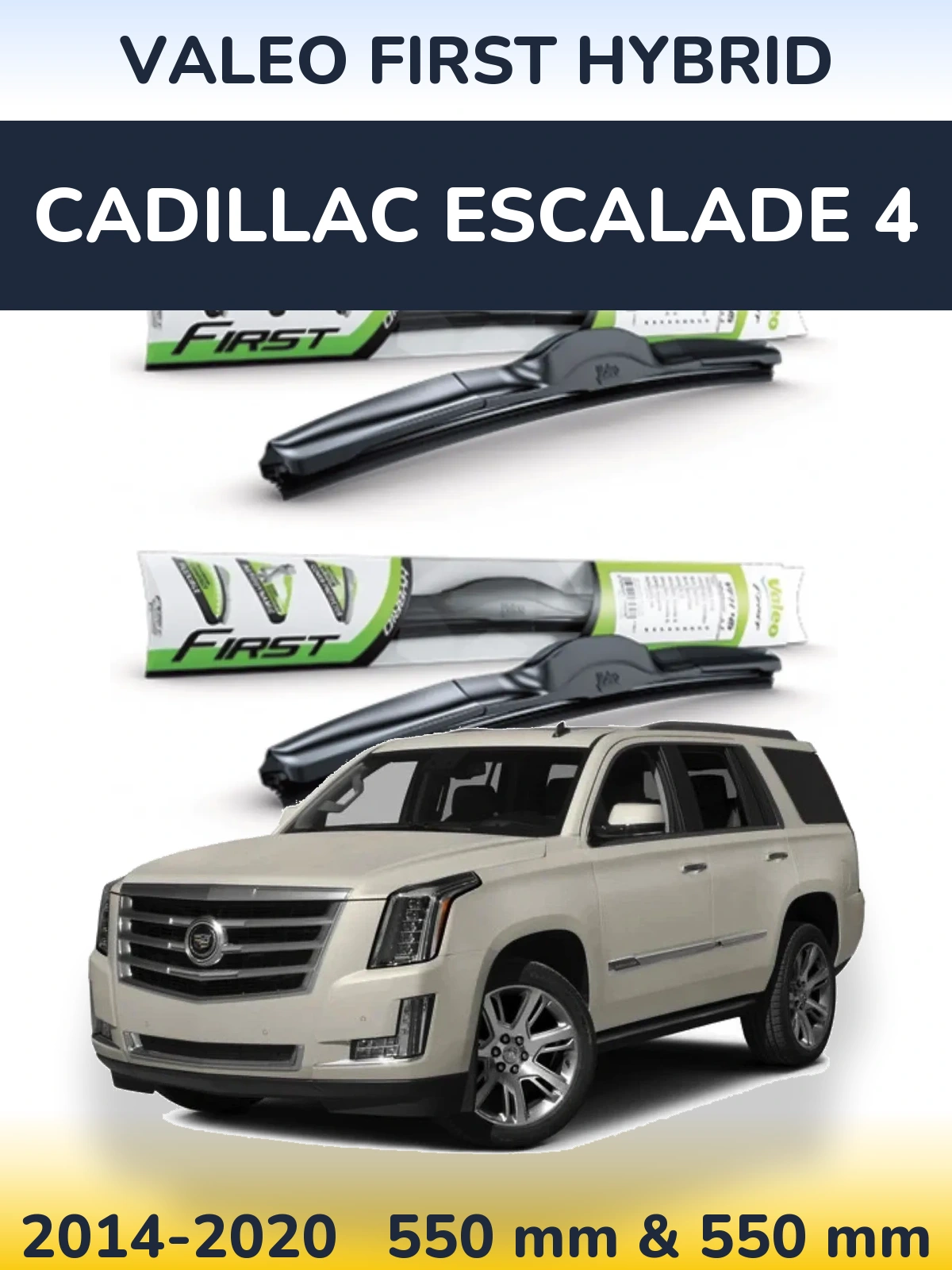 Front wiper blade set Valeo First Hybrid 550 & 550 mm for Cadillac Escalade 4 2014-2020