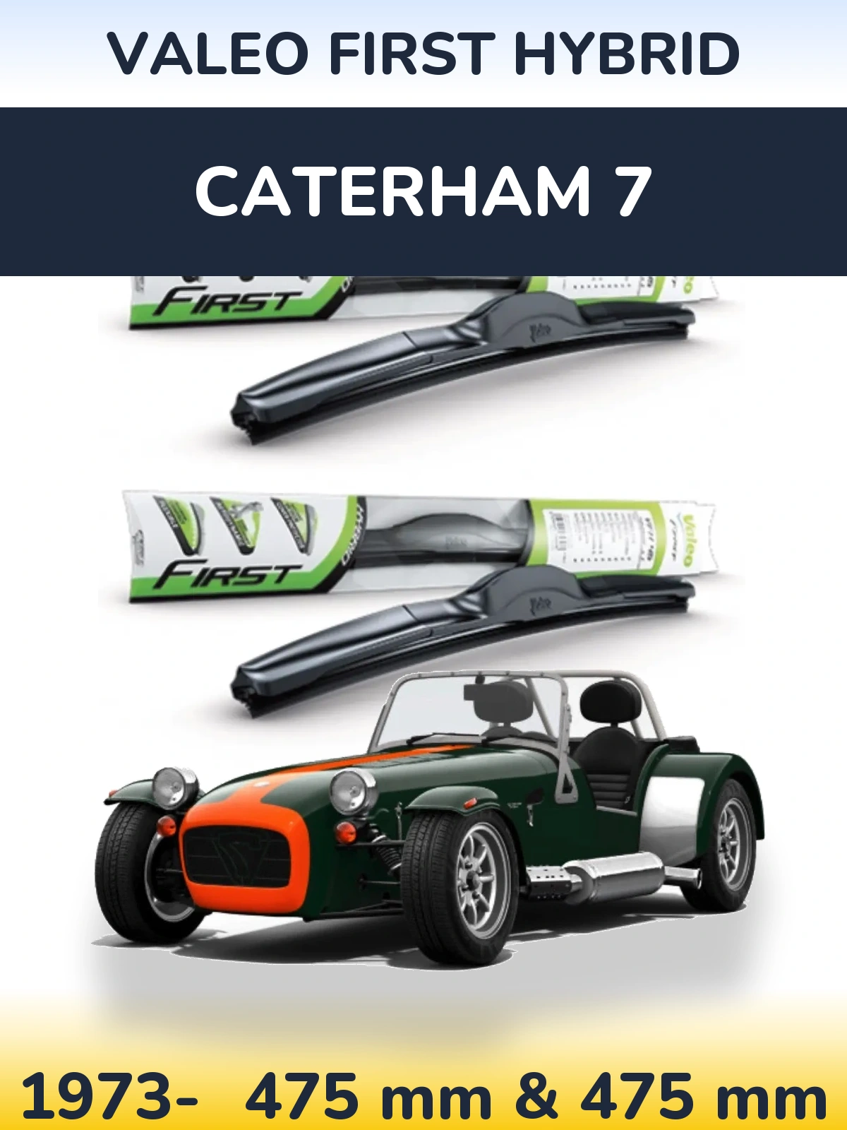 Front wiper blade set Valeo First Hybrid 475 & 475 mm for Caterham 7 1973-2026
