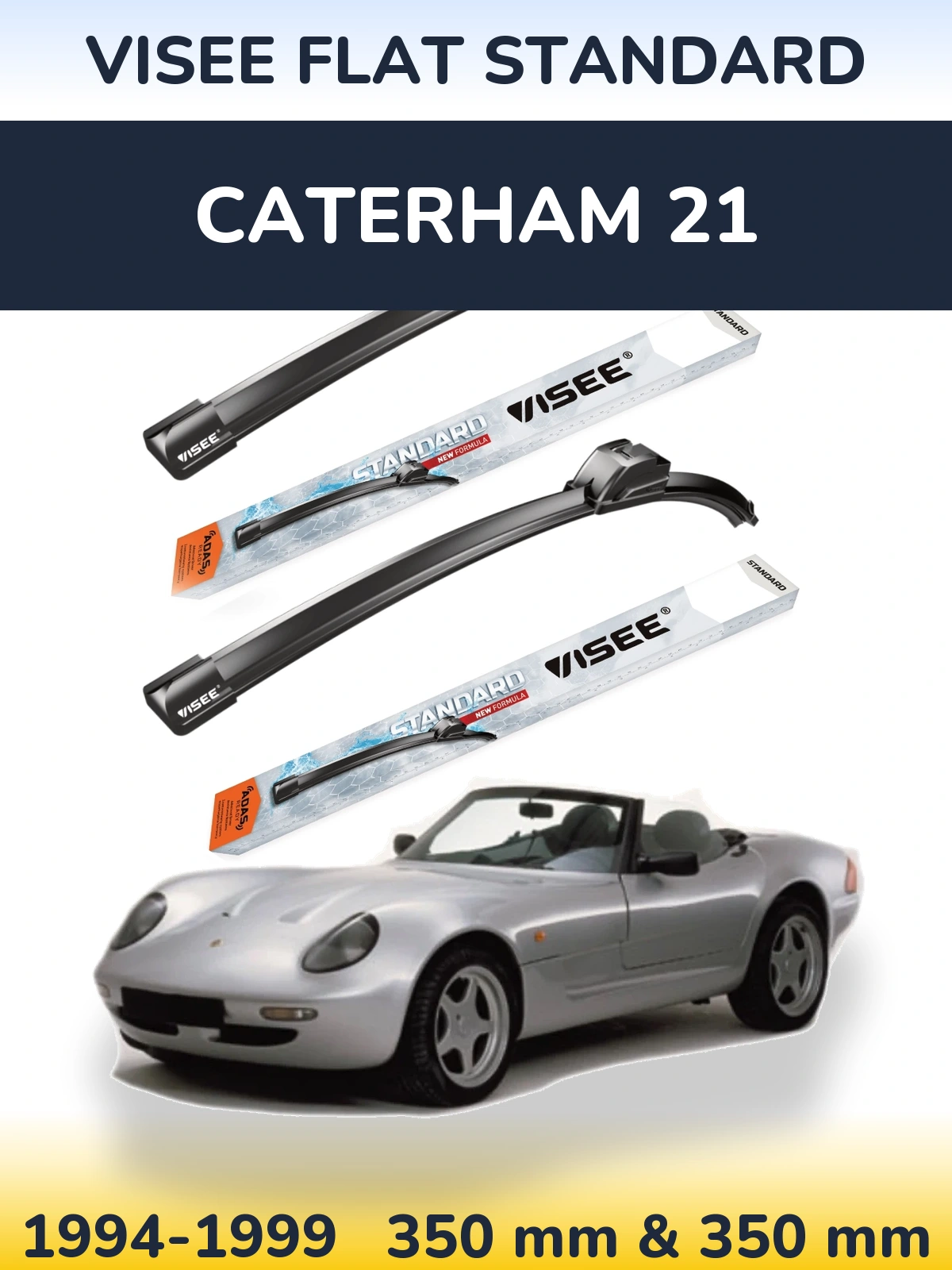 Front wiper blade set VISEE FLAT STANDARD 350 & 350 mm for Caterham 21 1994-1999
