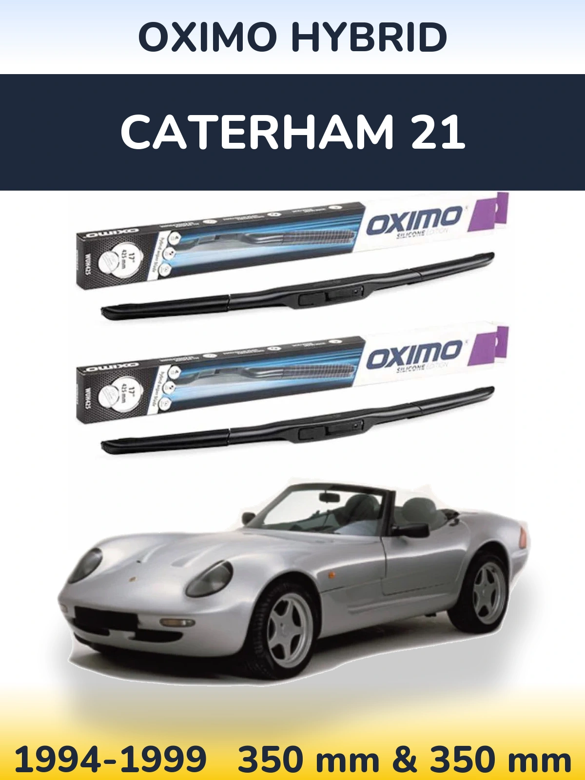 Front wiper blade set Oximo Hybrid 350 & 350 mm for Caterham 21 1994-1999