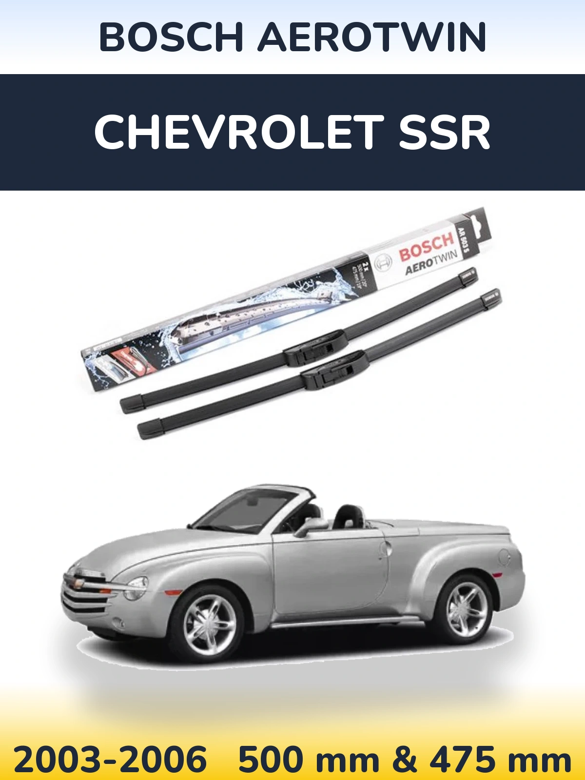 Front wiper blade set BOSCH AeroTwin 500 & 475 mm for Chevrolet SSR 2003-2006