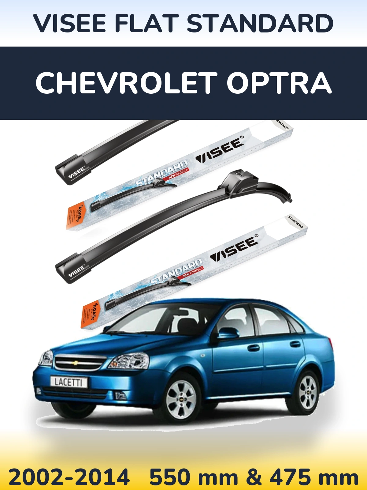 Front wiper blade set VISEE FLAT STANDARD 550 & 475 mm for Chevrolet Optra 2002-2014