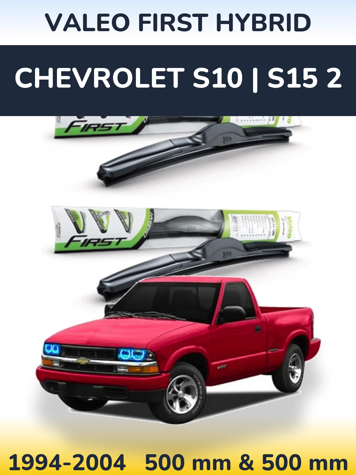 Комплект передніх щіток Valeo First Hybrid 500 & 500 мм для Chevrolet S10 | S15 2 1994-2004