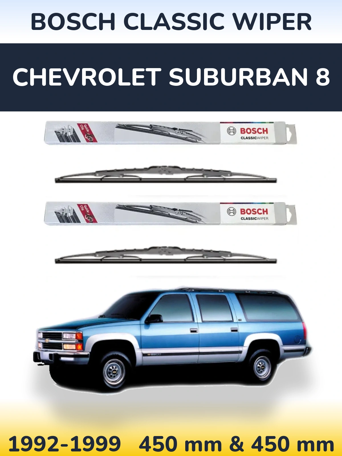 Front wiper blade set BOSCH Classic Wiper 450 & 450 mm for Chevrolet Suburban 8 1992-1999