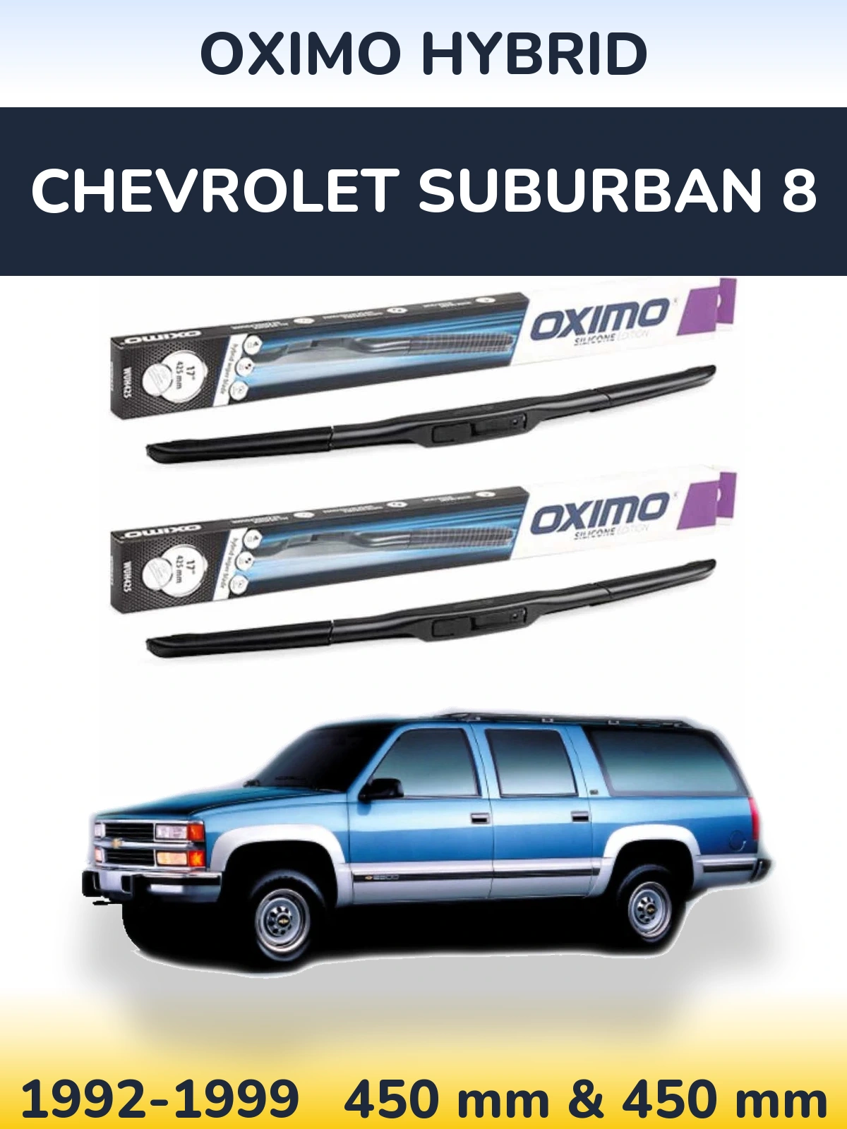 Front wiper blade set Oximo Hybrid 450 & 450 mm for Chevrolet Suburban 8 1992-1999