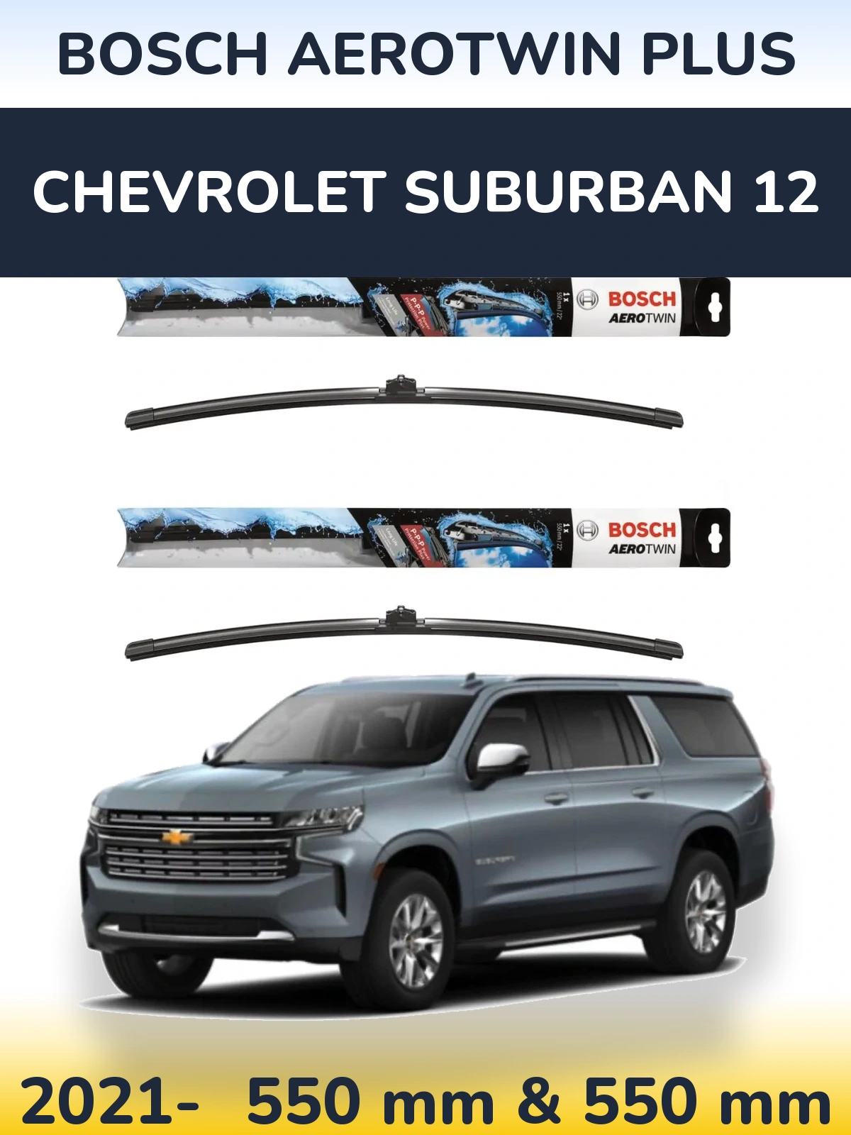 Front wiper blade set BOSCH AeroTwin Plus 550 & 550 mm for Chevrolet Suburban 12 2021-2026