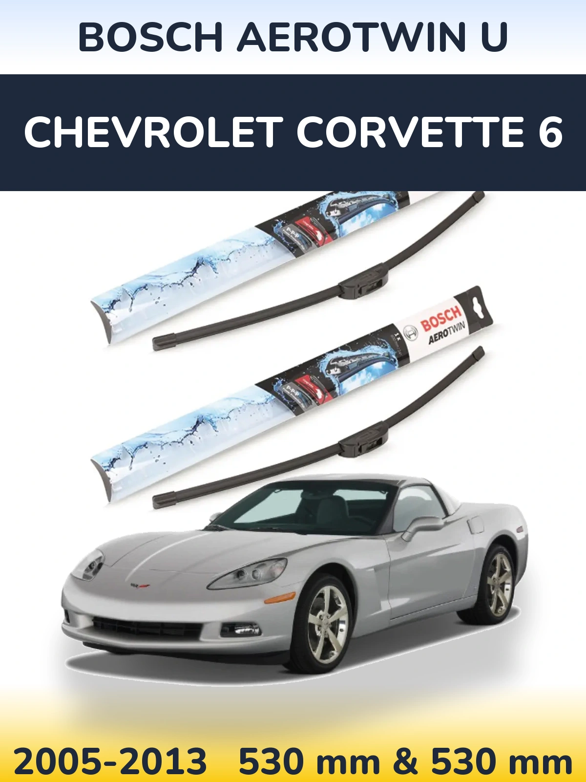 Front wiper blade set BOSCH AeroTwin U 530 & 530 mm for Chevrolet Corvette 6 2005-2013