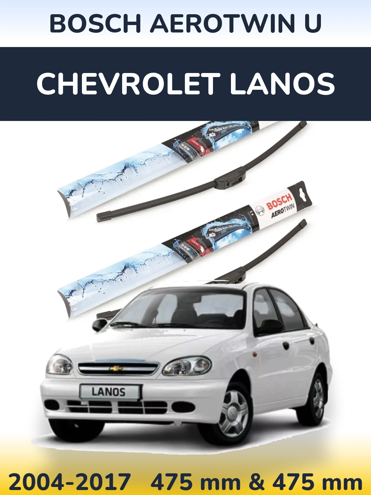 Front wiper blade set BOSCH AeroTwin U 475 & 475 mm for Chevrolet Lanos 2004-2017