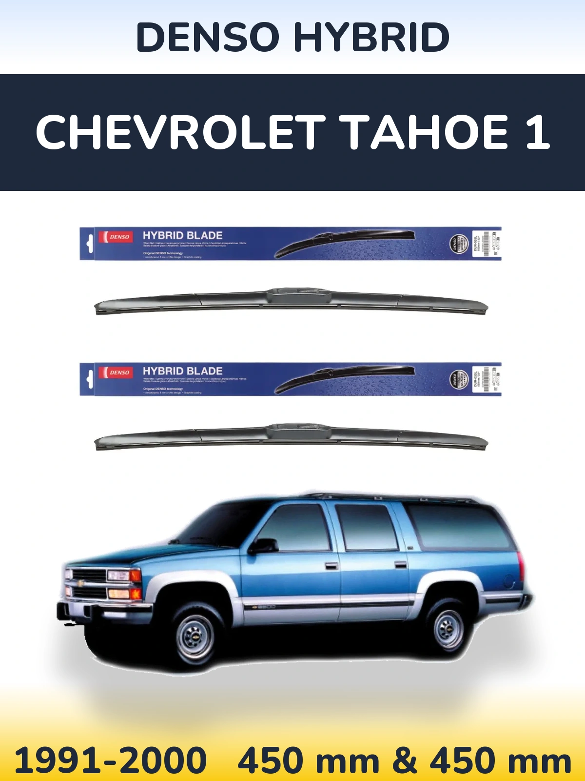 Front wiper blade set Denso Hybrid 450 & 450 mm for Chevrolet Tahoe 1 1991-2000
