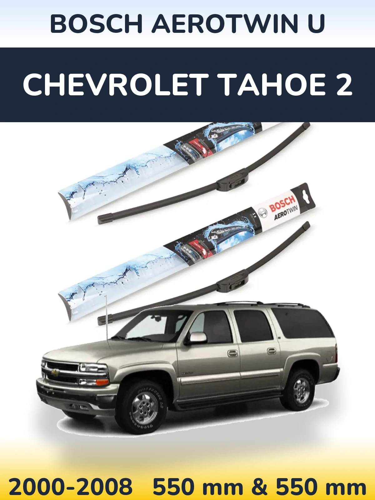 Front wiper blade set BOSCH AeroTwin U 550 & 550 mm for Chevrolet Tahoe 2 2000-2008