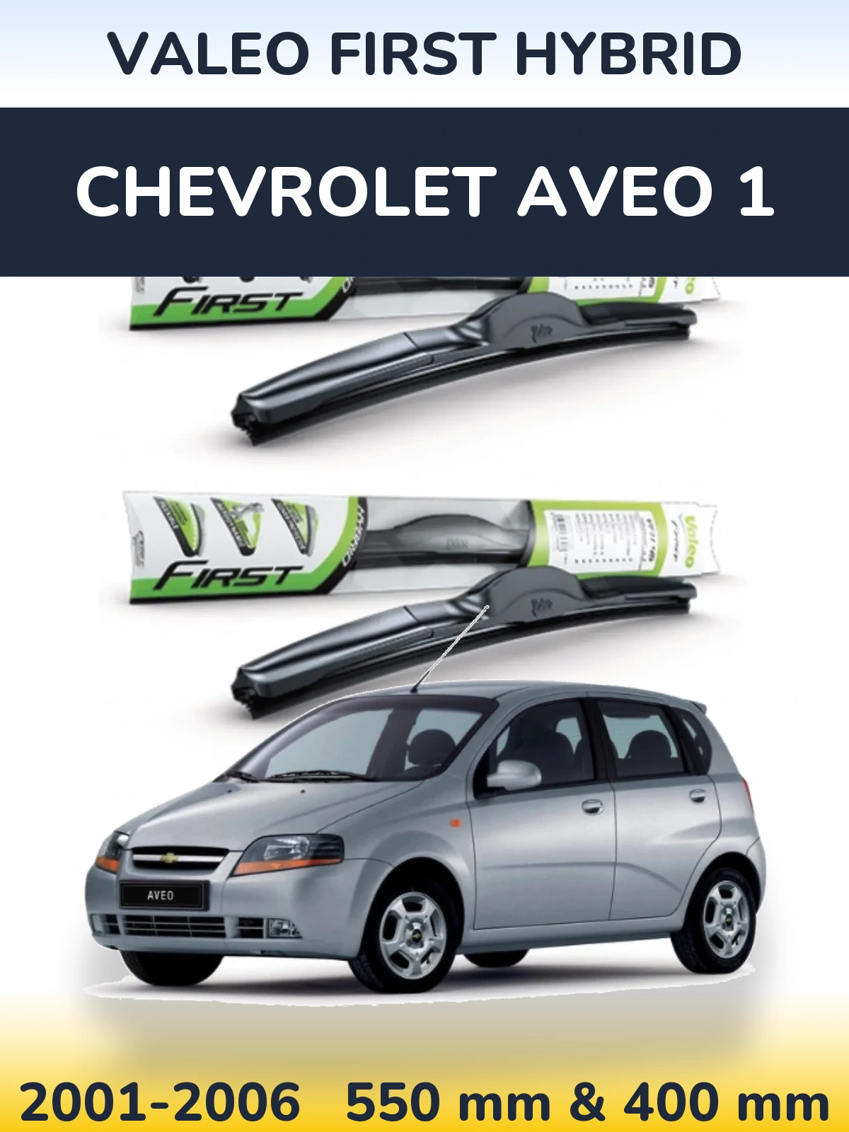 Front wiper blade set Valeo First Hybrid 550 & 400 mm for Chevrolet Aveo 1 2001-2006