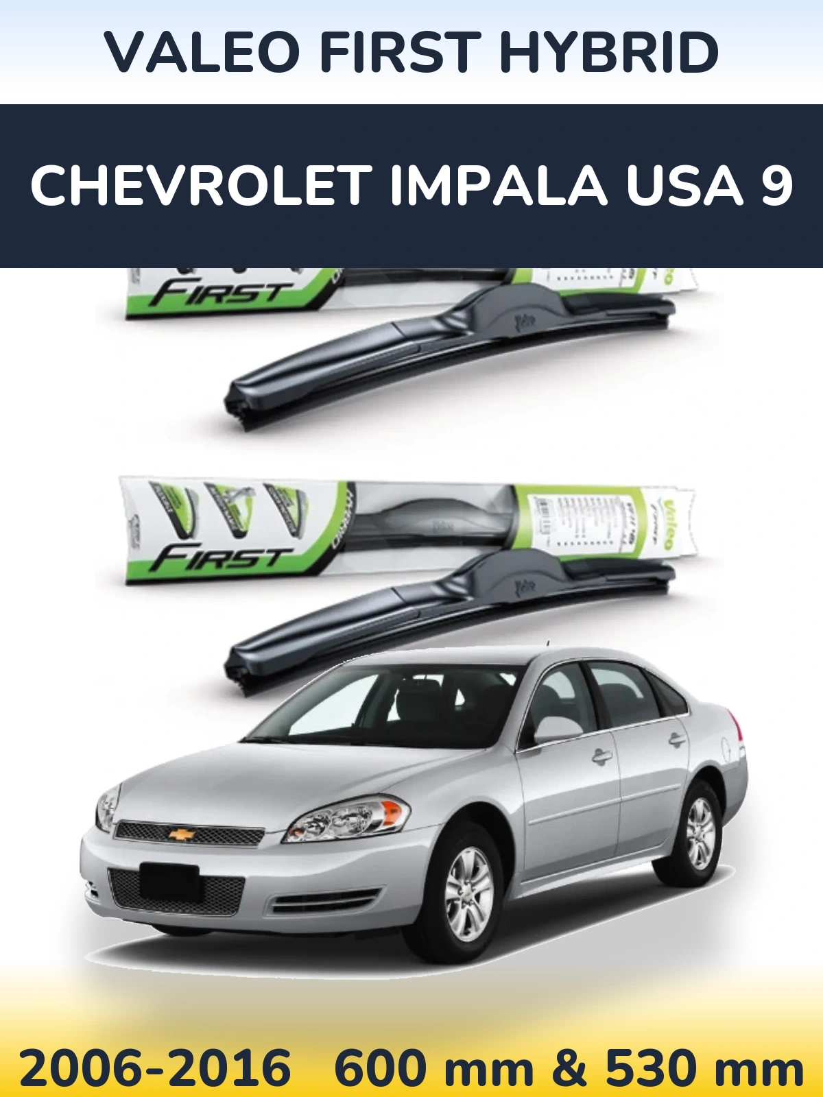 Комплект передніх щіток Valeo First Hybrid 600 & 530 мм для Chevrolet Impala USA 9 2006-2016