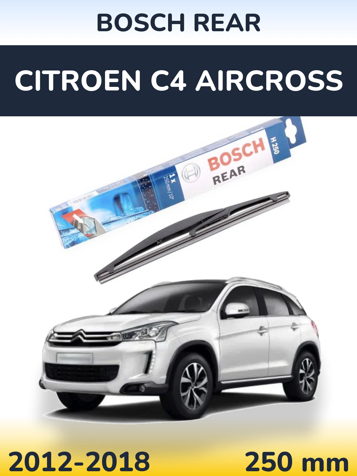 Rear wiper blade BOSCH Rear 250 mm for Citroen C4 Aircross 2012-2018