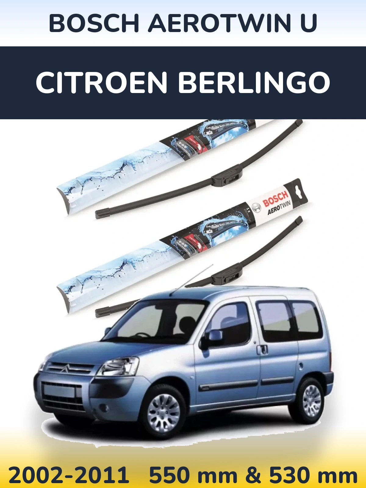 Front wiper blade set BOSCH AeroTwin U 550 & 530 mm for Citroen Berlingo 2002-2011