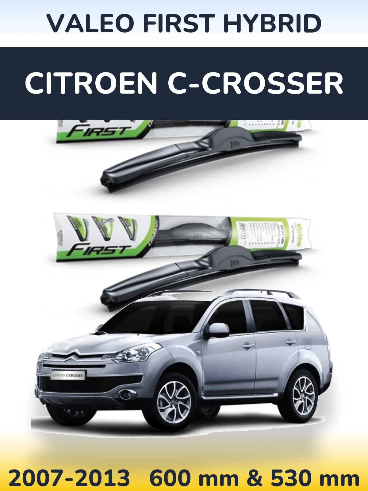 Комплект передних дворников Valeo First Hybrid 600 & 530 мм для Citroen C-Crosser 2007-2013