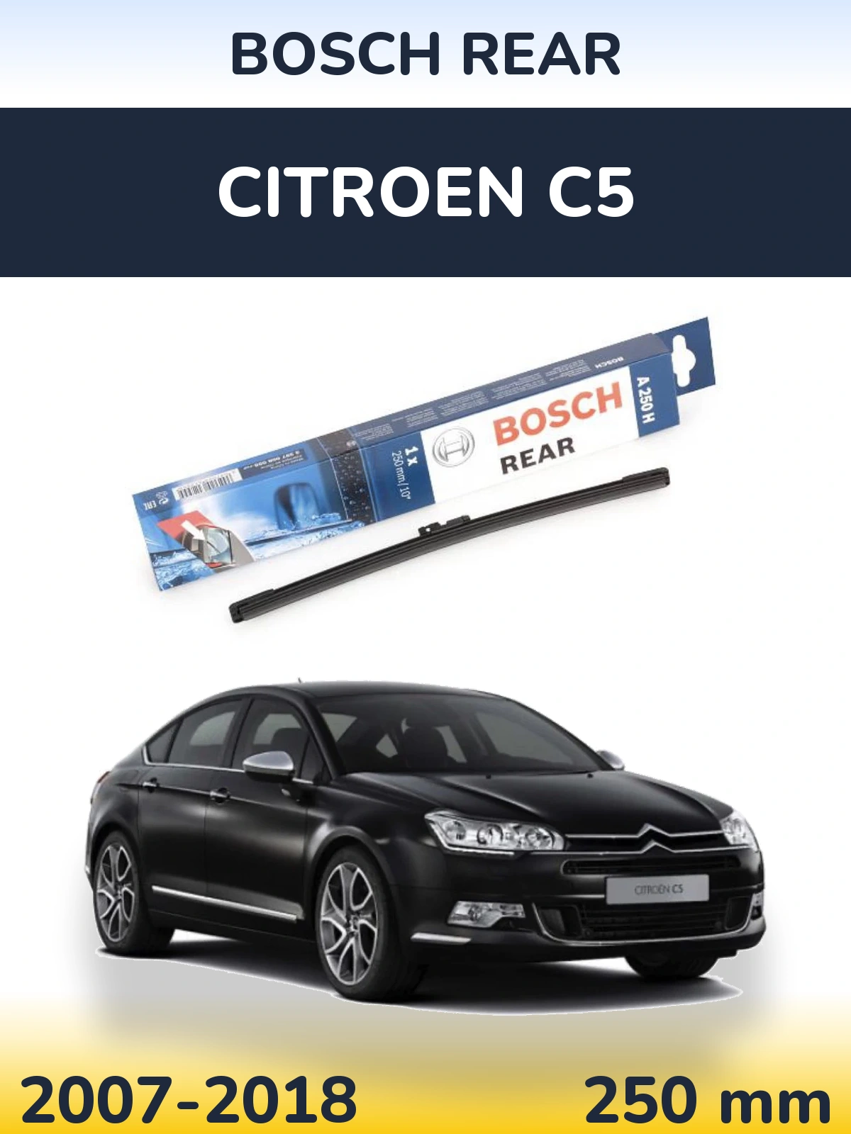 Задня щітка BOSCH Rear 250 мм для Citroen C5 2007-2018