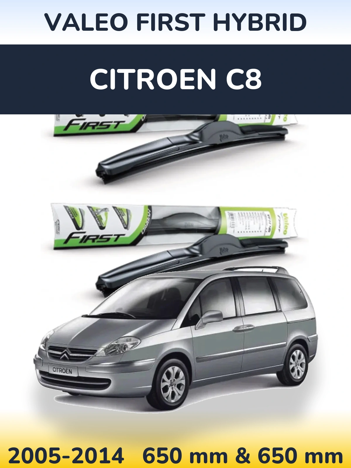 Front wiper blade set Valeo First Hybrid 650 & 650 mm for Citroen C8 2005-2014
