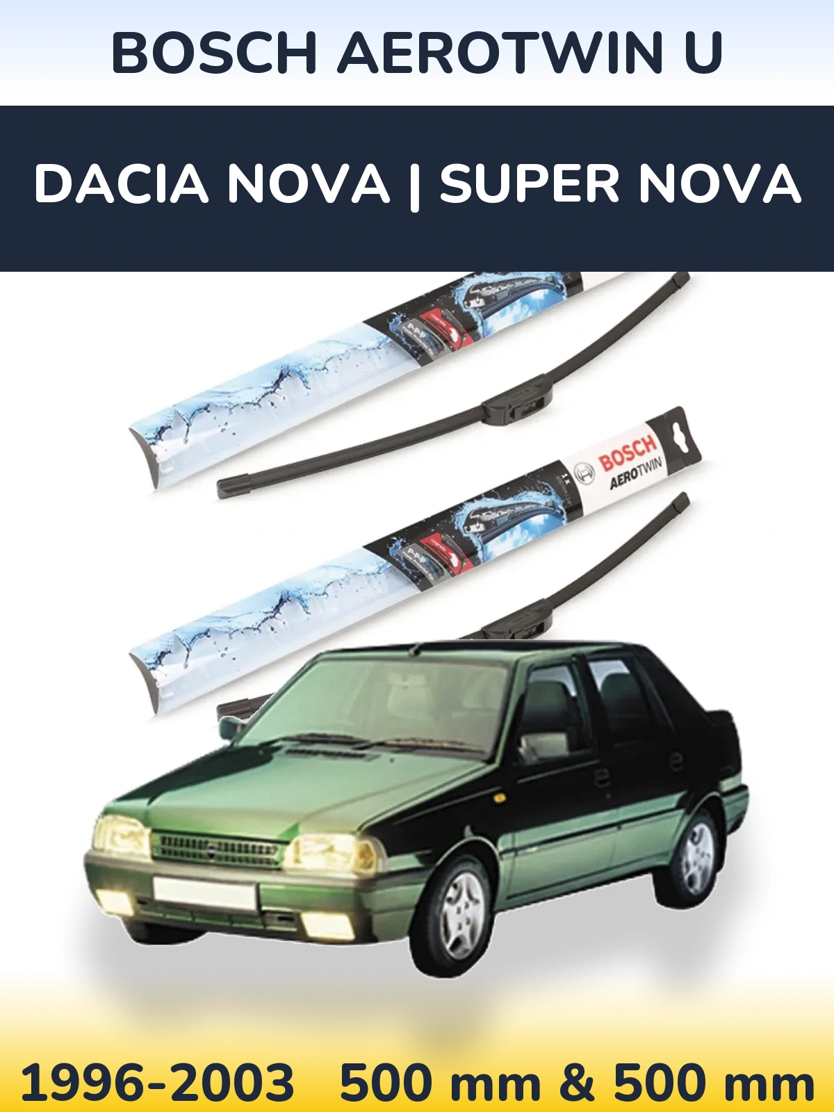 Front wiper blade set BOSCH AeroTwin U 500 & 500 mm for Dacia Nova | Super Nova 1996-2003