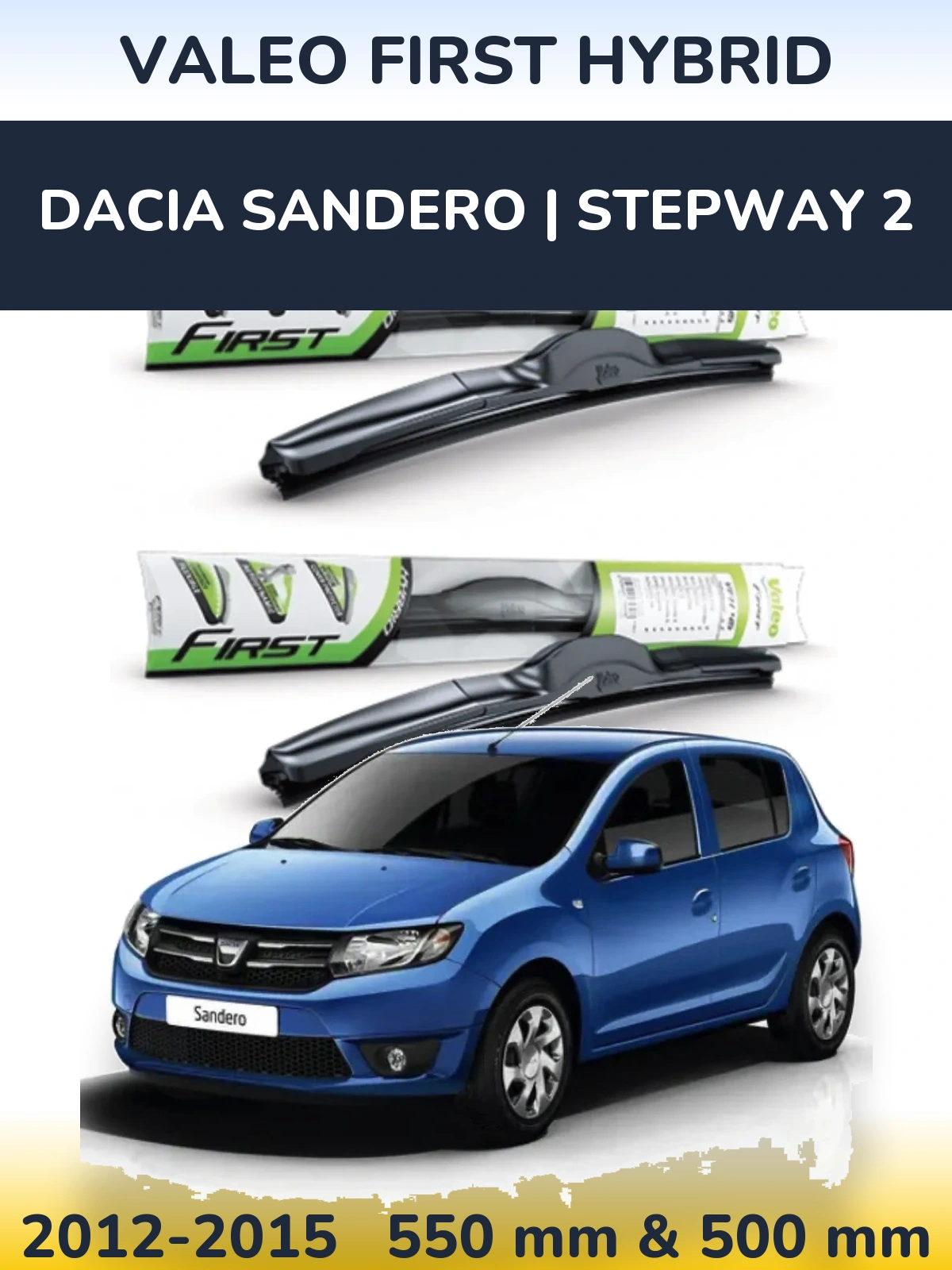 Front wiper blade set Valeo First Hybrid 550 & 500 mm for Dacia Sandero | Stepway 2 2012-2015