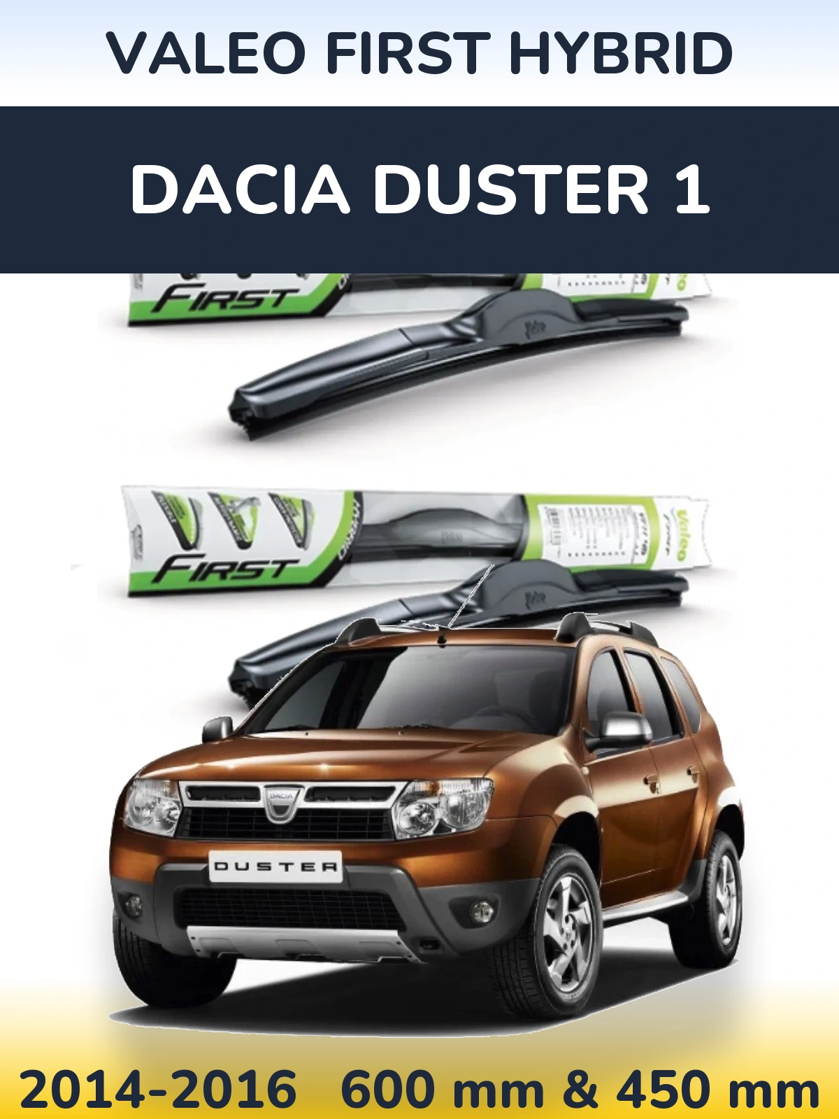 Front wiper blade set Valeo First Hybrid 600 & 450 mm for Dacia Duster 1 2014-2016