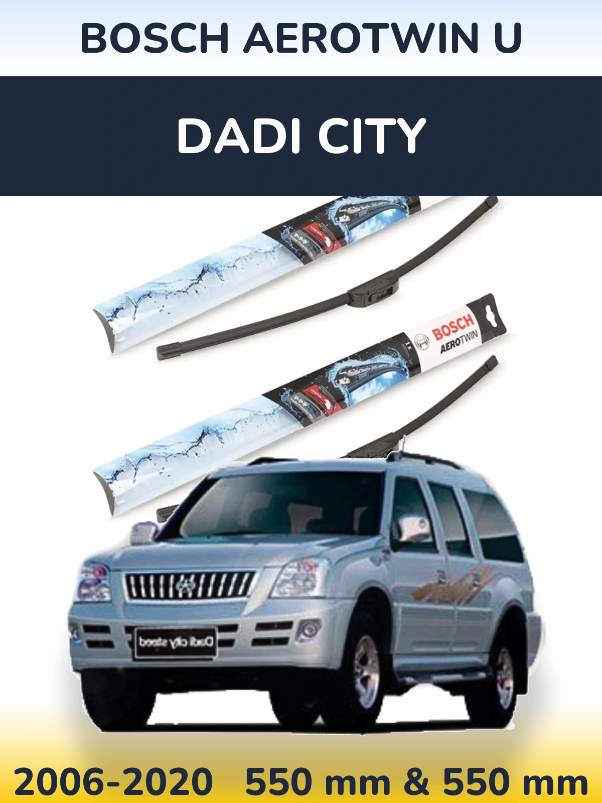 Front wiper blade set BOSCH AeroTwin U 550 & 550 mm for Dadi City 2006-2020