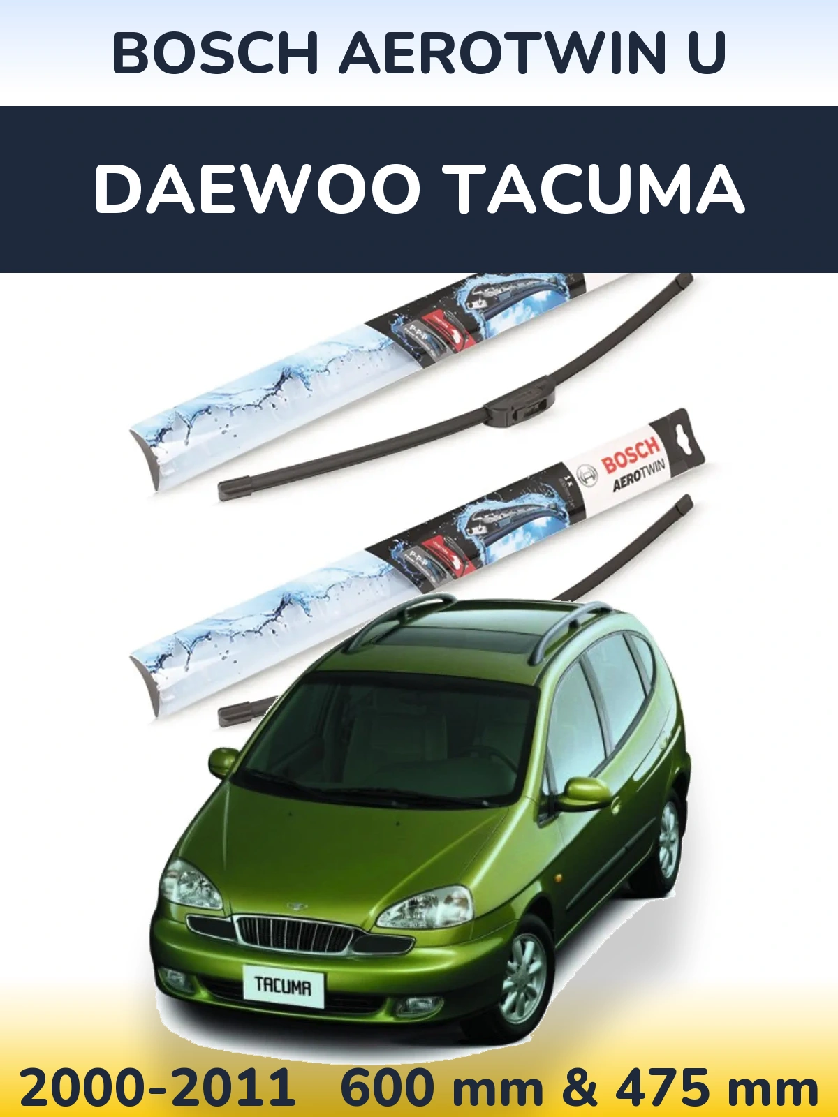 Front wiper blade set BOSCH AeroTwin U 600 & 475 mm for Daewoo Tacuma 2000-2011
