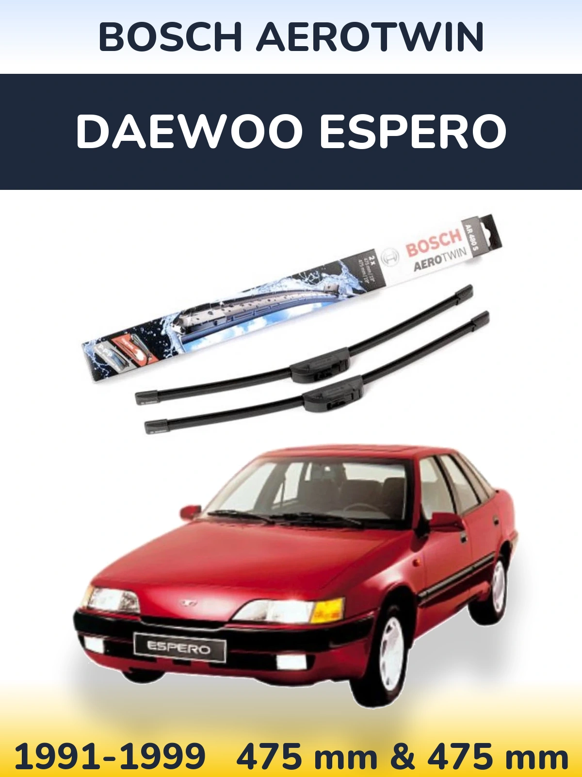 Front wiper blade set BOSCH AeroTwin 475 & 475 mm for Daewoo Espero 1991-1999