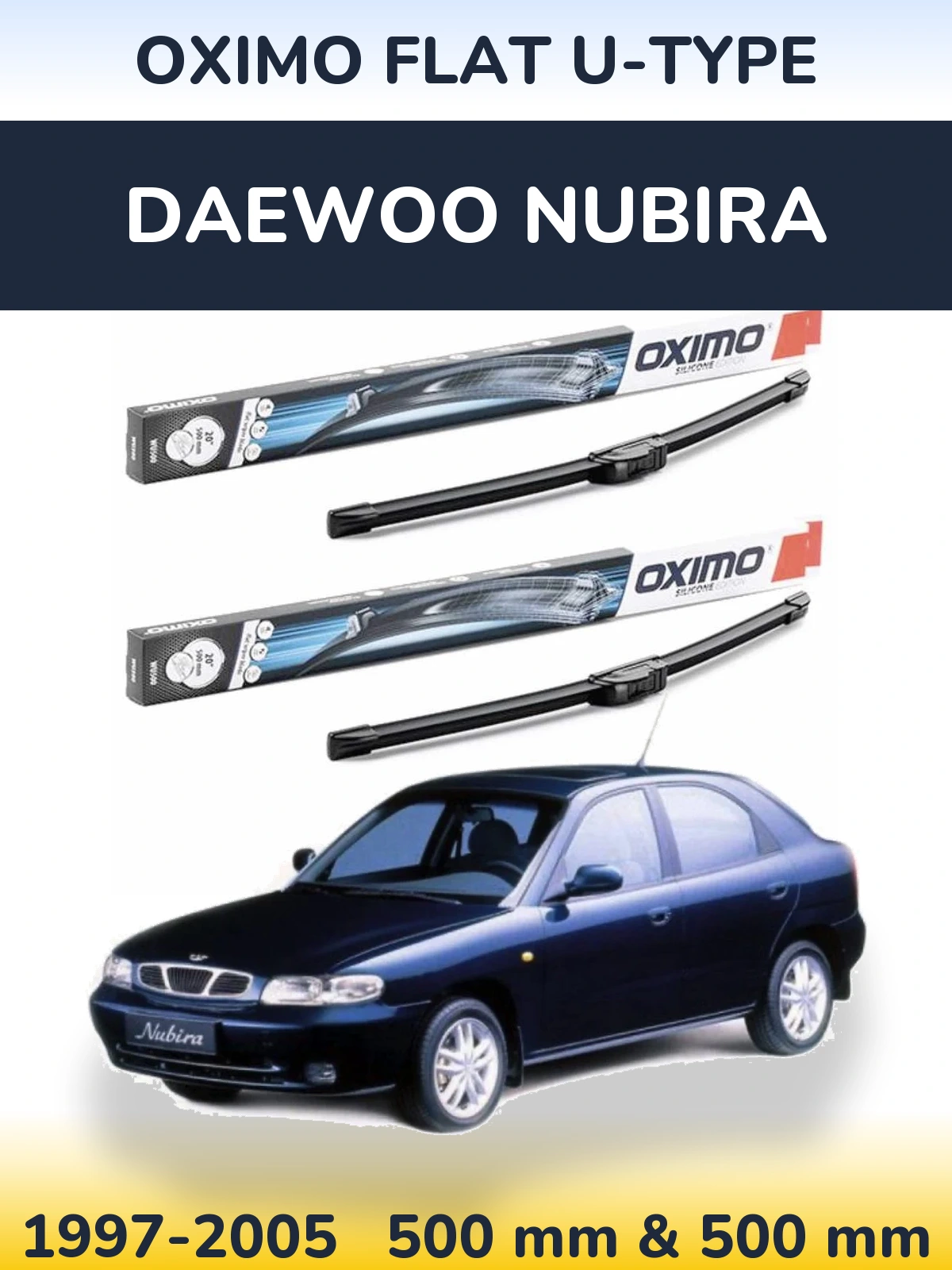 Комплект передніх щіток Oximo Flat U-type 500 & 500 мм для Daewoo Nubira 1997-2005
